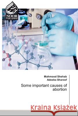 Some important causes of abortion Shehab, Mahmood; Shareef, Adeeba 9786200063113