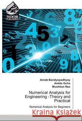 Numerical Analysis for Engineering -Theory and Practical Bandyopadhyay, Arnab 9786200064387 Noor Publishing