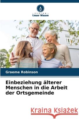 Einbeziehung älterer Menschen in die Arbeit der Ortsgemeinde Robinson, Graeme 9786200065773