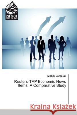 Reuters-TAP Economic News Items: A Comparative Study Lamouri, Mehdi 9786200065940 Noor Publishing