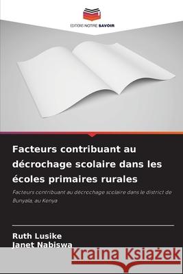 Facteurs contribuant au décrochage scolaire dans les écoles primaires rurales Lusike, Ruth, Nabiswa, Janet 9786200066053