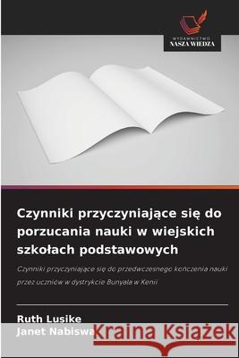 Czynniki przyczyniajace sie do porzucania nauki w wiejskich szkolach podstawowych Lusike, Ruth, Nabiswa, Janet 9786200066138