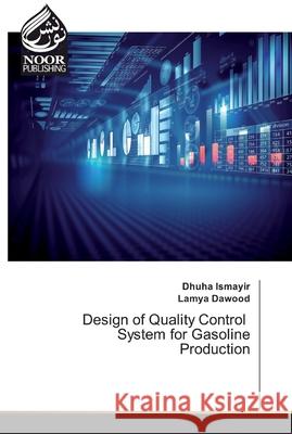 Design of Quality Control System for Gasoline Production Ismayir, Dhuha; Dawood, Lamya 9786200066312