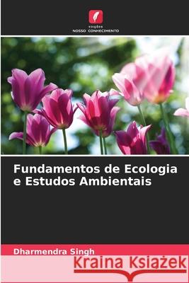 Fundamentos de Ecologia e Estudos Ambientais Singh, Dharmendra 9786200066947