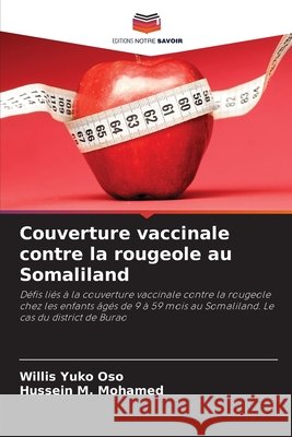 Couverture vaccinale contre la rougeole au Somaliland Willis Yuk Hussein M. Mohamed 9786200069399