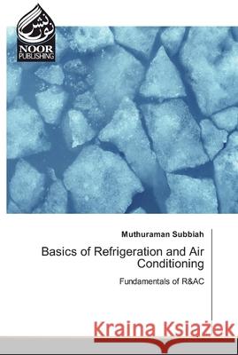 Basics of Refrigeration and Air Conditioning Muthuraman Subbiah 9786200069795