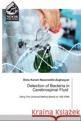 Detection of Bacteria in Cerebrospinal Fluid Dima Karam Nasereddin-Zughayyar 9786200069924 Noor Publishing
