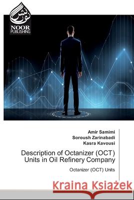 Description of Octanizer (OCT) Units in Oil Refinery Company Samimi, Amir 9786200070036 Noor Publishing