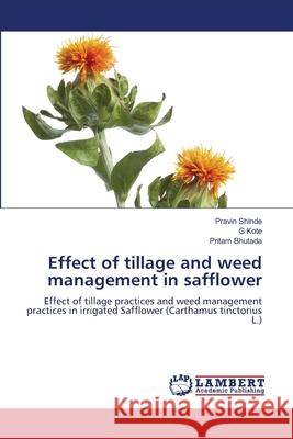 Effect of tillage and weed management in safflower Shinde, Pravin, Kote, G, Bhutada, Pritam 9786200070142