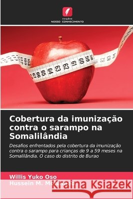 Cobertura da imunização contra o sarampo na Somalilândia Yuko Oso, Willis, Mohamed, Hussein M. 9786200070586 Edições Nosso Conhecimento