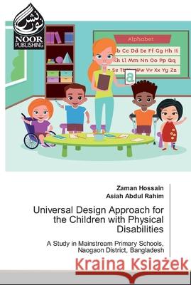 Universal Design Approach for the Children with Physical Disabilities Zaman Hossain, Asiah Abdul Rahim 9786200070715 Noor Publishing