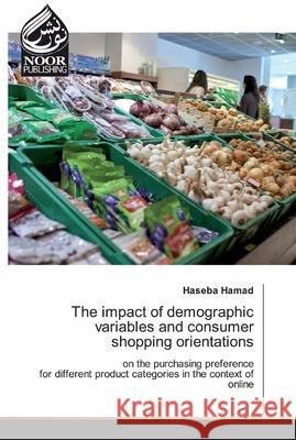 The impact of demographic variables and consumershopping orientations Haseba Hamad 9786200075734