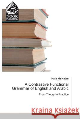 A Contrastive Functional Grammar of English and Arabic Najim, Hala Kh 9786200077141 Noor Publishing