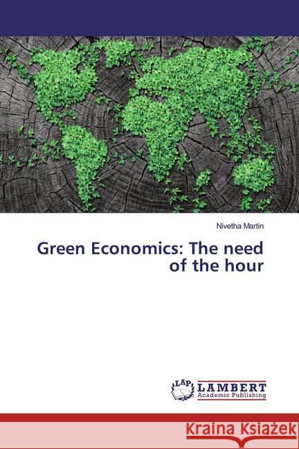 Green Economics: The need of the hour Martin, Nivetha 9786200077882