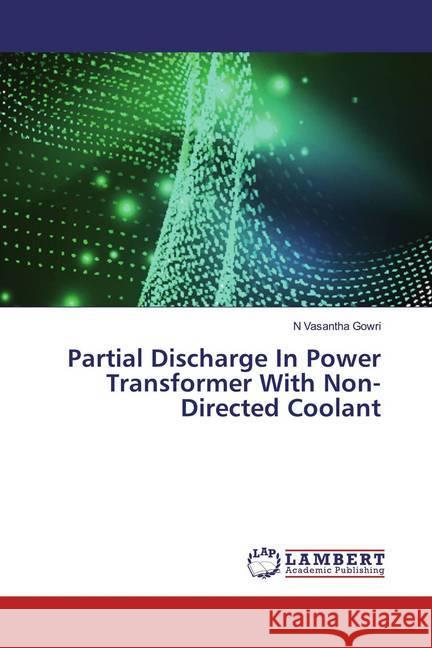 Partial Discharge In Power Transformer With Non-Directed Coolant Gowri, N Vasantha 9786200078438