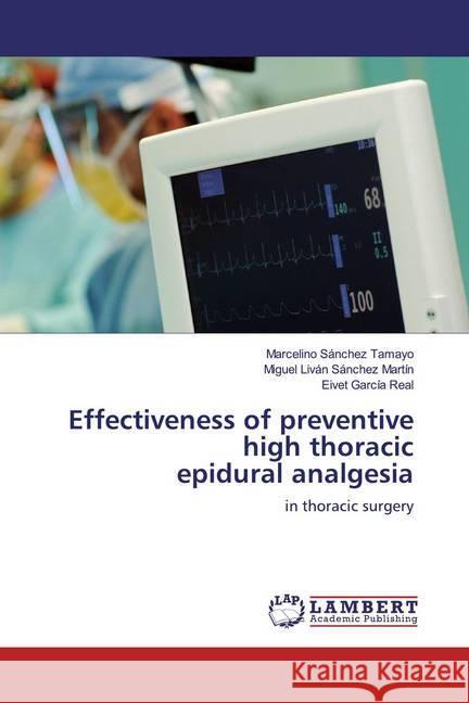 Effectiveness of preventive high thoracic epidural analgesia : in thoracic surgery Sánchez Tamayo, Marcelino; Sánchez Martín, Miguel Liván; García Real, Eivet 9786200079343