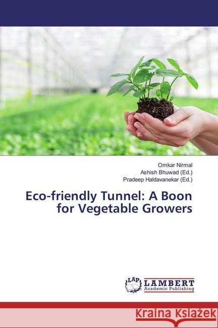 Eco-friendly Tunnel: A Boon for Vegetable Growers Nirmal, Omkar 9786200079633