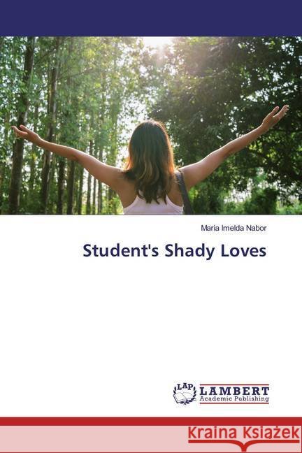 Student's Shady Loves Nabor, Maria Imelda 9786200079831 LAP Lambert Academic Publishing