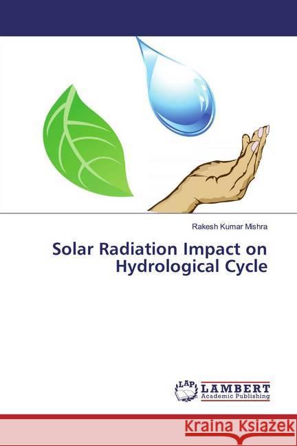 Solar Radiation Impact on Hydrological Cycle Mishra, Rakesh Kumar 9786200080271