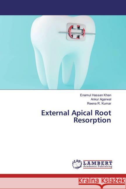 External Apical Root Resorption Khan, Enamul Hassan; Agarwal, Ankur; Kumar, Reena R. 9786200080592 LAP Lambert Academic Publishing