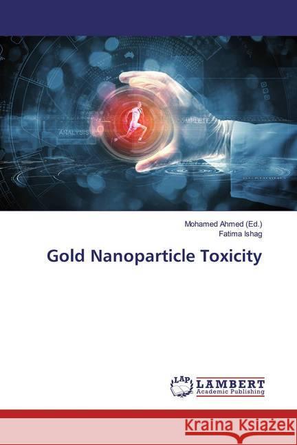 Gold Nanoparticle Toxicity Ishag, Fatima 9786200080806