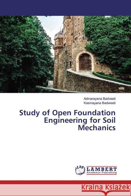 Study of Open Foundation Engineering for Soil Mechanics Badveeti, Adinarayana; Badweeti, Kasinayana 9786200081384