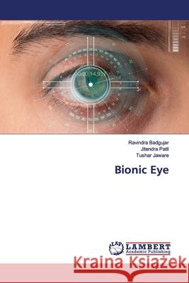 Bionic Eye Badgujar, Ravindra; Patil, Jitendra; Jaware, Tushar 9786200081506