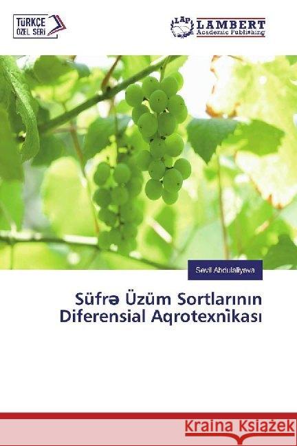 Süfr Üzüm Sortlarinin Diferensial Aqrotexni kasi Abdulaliyeva, Sevil 9786200082046 LAP Lambert Academic Publishing