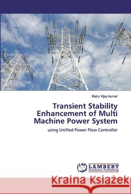 Transient Stability Enhancement of Multi Machine Power System Vijay Kumar, Bairu 9786200082169