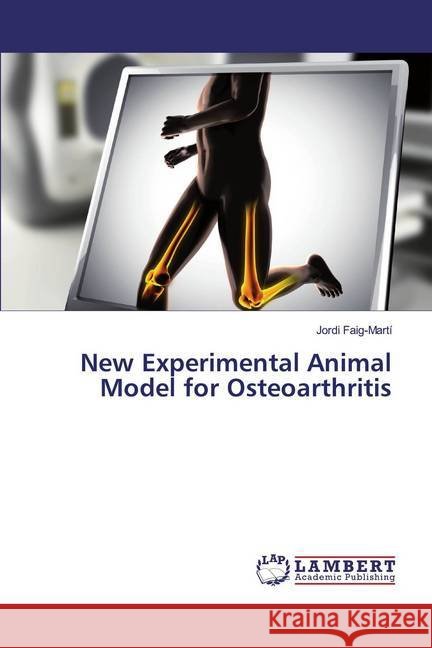 New Experimental Animal Model for Osteoarthritis Faig-Martí, Jordi 9786200082176