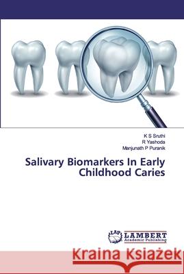 Salivary Biomarkers In Early Childhood Caries Sruthi, K S; Yashoda, R; Puranik, Manjunath P 9786200083319 LAP Lambert Academic Publishing