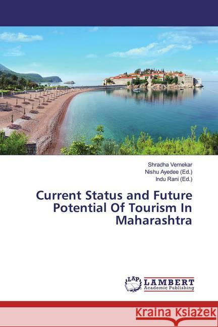 Current Status and Future Potential Of Tourism In Maharashtra Vernekar, Shradha 9786200084620 LAP Lambert Academic Publishing