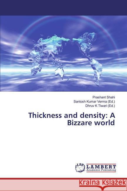 Thickness and density: A Bizzare world Shahi, Prashant 9786200084668