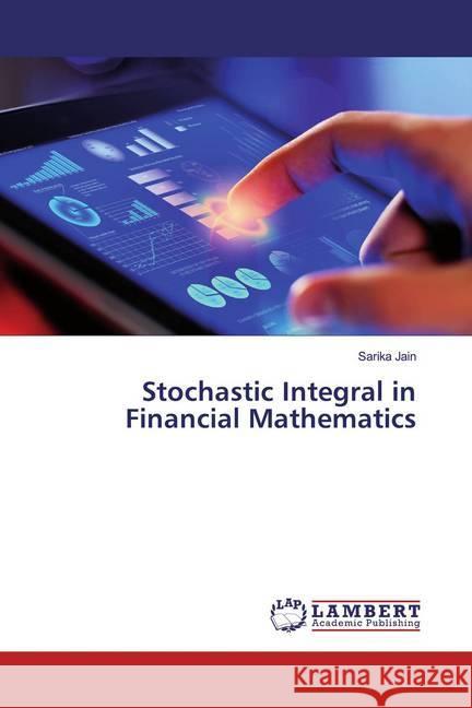 Stochastic Integral in Financial Mathematics Jain, Sarika 9786200084958