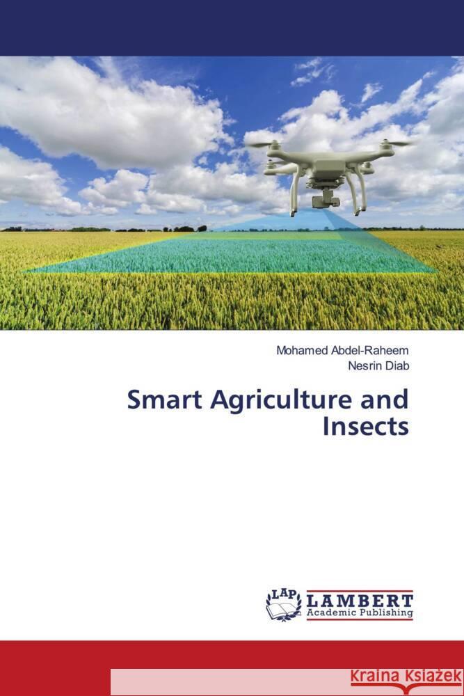 Smart Agriculture and Insects Abdel-Raheem, Mohamed, Diab, Nesrin 9786200085375 LAP Lambert Academic Publishing