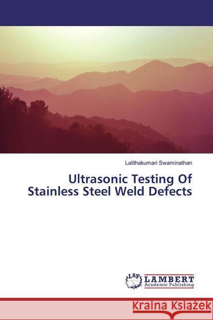 Ultrasonic Testing Of Stainless Steel Weld Defects Swaminathan, Lalithakumari 9786200085481