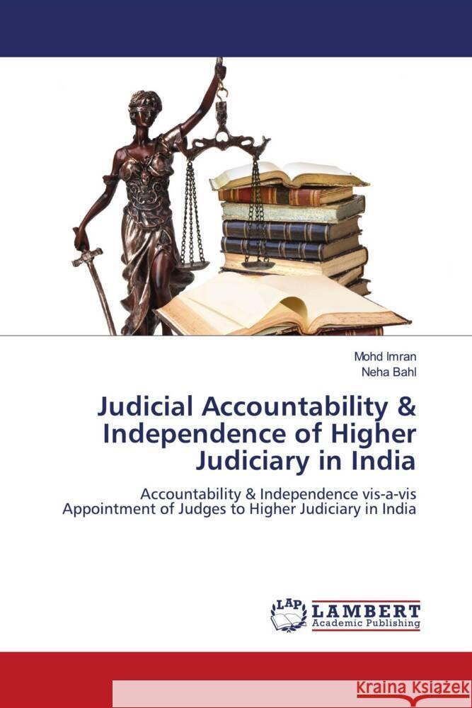 Judicial Accountability & Independence of Higher Judiciary in India Imran, Mohd, Bahl, Neha 9786200086105 LAP Lambert Academic Publishing