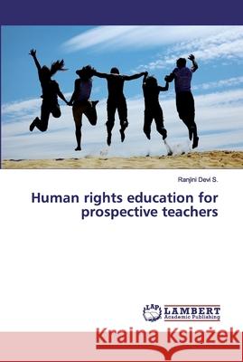 Human rights education for prospective teachers Devi S., Ranjini 9786200086211