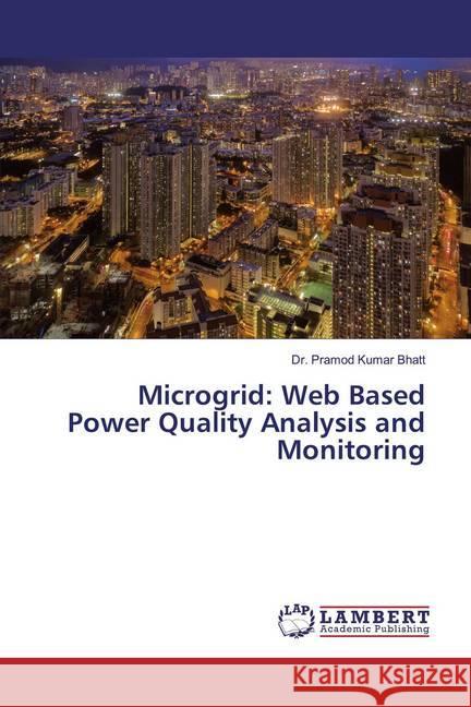 Microgrid: Web Based Power Quality Analysis and Monitoring Bhatt, Dr. Pramod Kumar 9786200086617