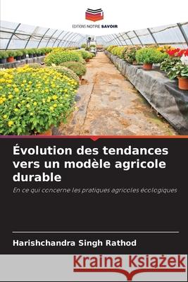 Évolution des tendances vers un modèle agricole durable Rathod, Harishchandra Singh 9786200087591
