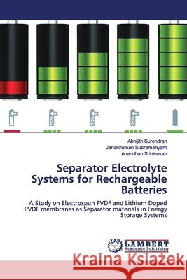 Separator Electrolyte Systems for Rechargeable Batteries Surendran, Abhijith 9786200091239 LAP Lambert Academic Publishing