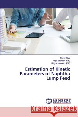 Estimation of Kinetic Parameters of Naphtha Lump Feed Elias, Ojong 9786200091413