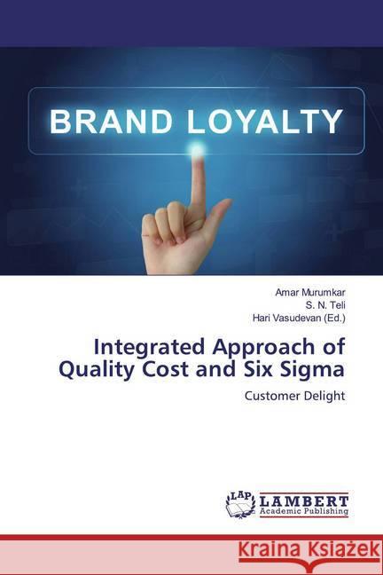 Integrated Approach of Quality Cost and Six Sigma : Customer Delight Murumkar, Amar; Teli, S. N. 9786200091635