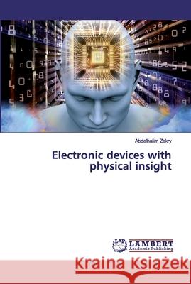 Electronic devices with physical insight Zekry, Abdelhalim 9786200091703