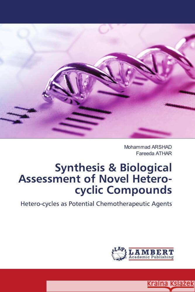 Synthesis & Biological Assessment of Novel Hetero-cyclic Compounds Arshad, Mohammad, ATHAR, Fareeda 9786200092045