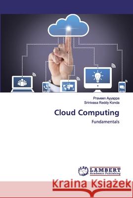 Cloud Computing Praveen Ayyappa Srinivasa Reddy Konda 9786200092120 LAP Lambert Academic Publishing