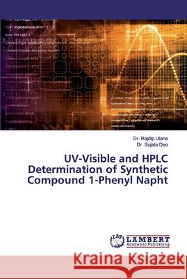 UV-Visible and HPLC Determination of Synthetic Compound 1-Phenyl Napht Utane, Dr. Rajdip; Deo, Dr. Sujata 9786200093028