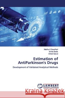 Estimation of AntiParkinson's Drugs Chaudhari, Madhuri 9786200093479 LAP Lambert Academic Publishing