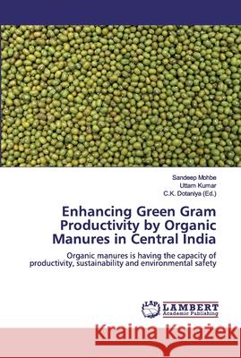 Enhancing Green Gram Productivity by Organic Manures in Central India Mohbe, Sandeep 9786200093493 LAP Lambert Academic Publishing