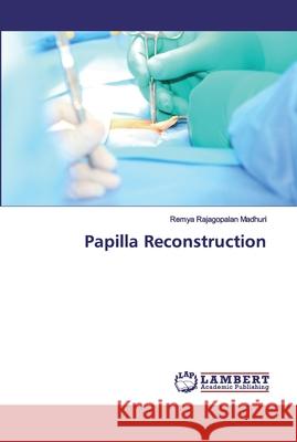 Papilla Reconstruction Rajagopalan Madhuri, Remya 9786200094476